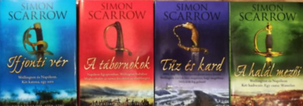 Simon Scarrow - Wellington és Napóleon 1-4. (Ifjonti vér - A tábornokok - Tűz és kard - A halál mezői)