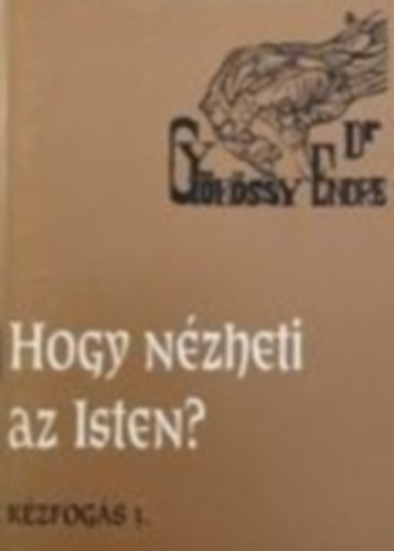 Hogy nzheti az Isten? (Kzfogs 3.)
