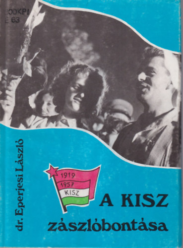Dr. Eperjesi László - A KISZ zászlóbontása