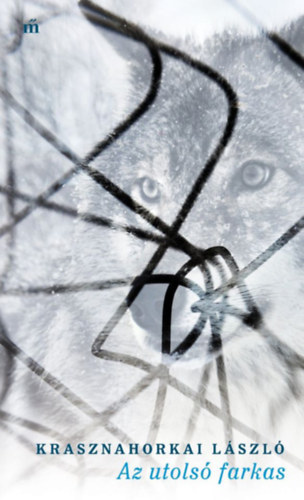 Krasznahorkai László - Az utolsó farkas