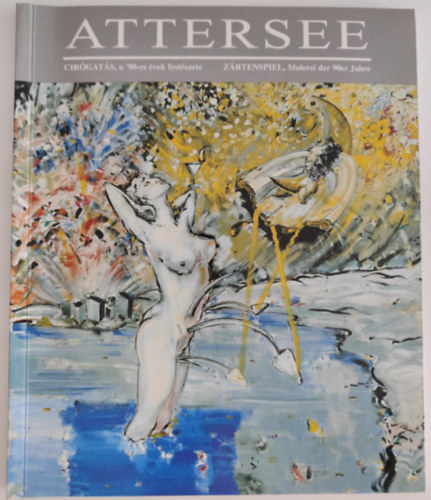 Attersee - Cirógatás, a '90-es évek festészete / Zartenspiel, Malerei der 90er Jahre