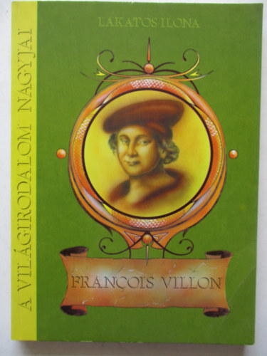 Hamar P�ter - A vil�girodalom nagyjai: Francois Villon