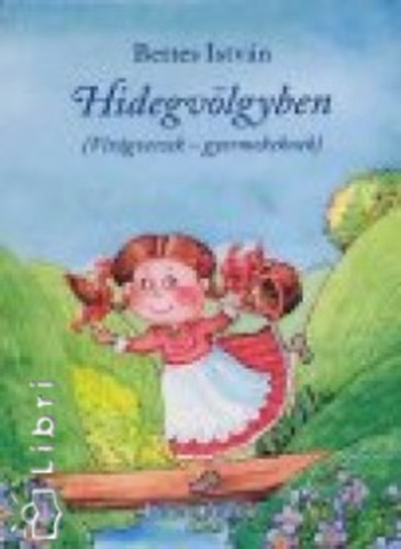 Bettes Istvn; Balzsy Gza - Hidegvlgyben