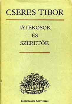 Cseres Tibor - J�t�kosok �s szeret�k