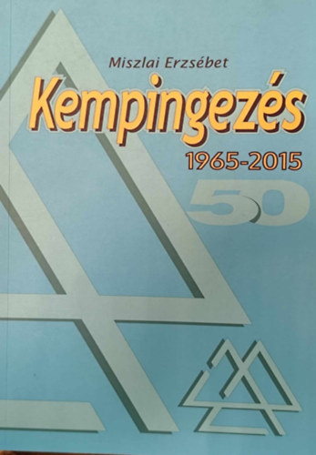 Miszlai Erzsbet - Kempingezs 1965-2015