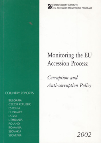 Monitoring the EU Accession Process: Corruption and Anti-corruption Policy (Korrupci�elleness�g az EU-ban - angol nyelv�)