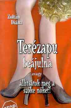 Zolt�n Diana - Ter�zapu be�julna avagy �ll�ts�tok meg a sz�ke n�ket!