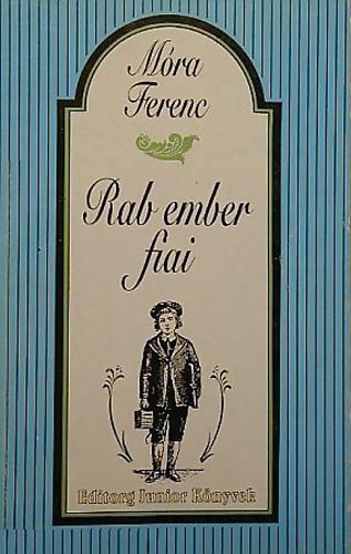 M�ra Ferenc - Rab ember fiai