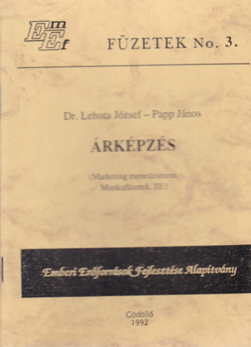 Dr. Lehota J�zsef - Papp J�nos - �rk�pz�s (Marketing menedzsment. Munkaf�zetek III.)