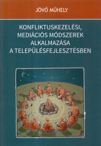 Ferik Tünde - Konfilktuskezelési, mediációs módszerek alkalmazása a településfejlesztésben