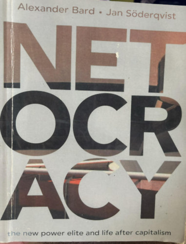 Jan Sdeqvist Alexander Brad - Netocracy - The New Power Elite and Life After Capitalism