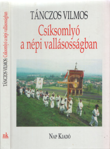 Tnczos Vilmos - Csksomly a npi vallsossgban