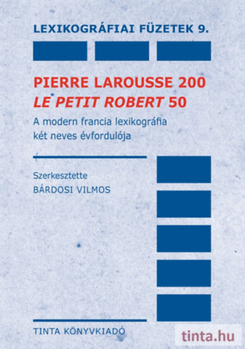 SZERZ� B�rdosi Vilmos - Pierre Larousse 200 - Le Petit Robert 50  --  (Lexikogr�fiai f�zetek 9.)