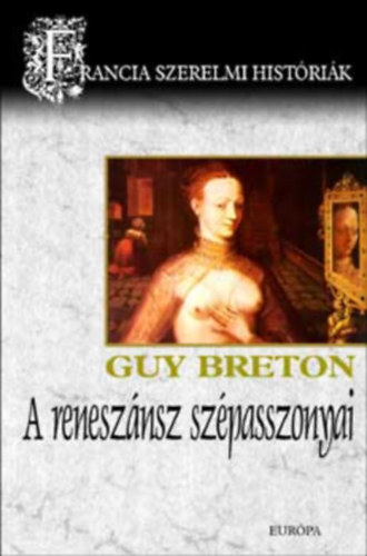 Guy Breton - A renesznsz szpasszonyai