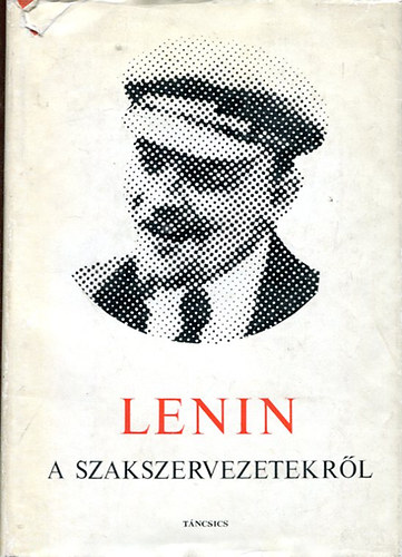 Lenin V.I. - Lenin a szakszervezetekr�l