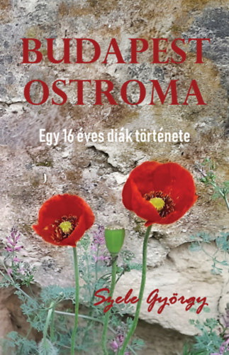 Szele György - Budapest ostroma