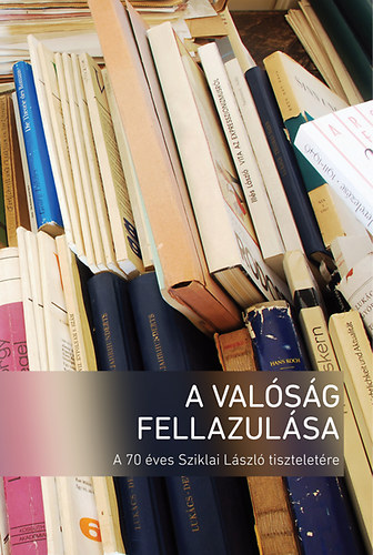 Ag�rdi P�ter - A val�s�g fellazul�sa - A 70 �ves Sziklai L�szl� tisztelet�re