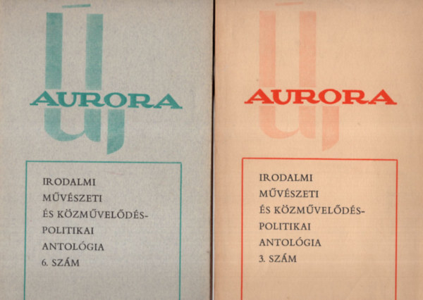 Filadelfi Mih�ly  (szerk.) - �j Aur�ra - Irodalmi m�v�szeti �s k�zm�vel�d�spolitikai  antol�gia  1976.  6.sz. 3. sz. ( 2 sz�m egy�tt )