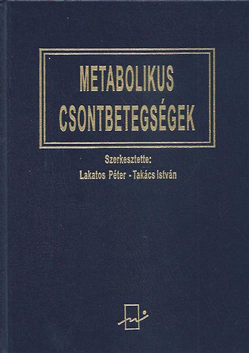 Lakatos Pter; Takcs Istvn  (szerk.) - Metabolikus csontbetegsgek