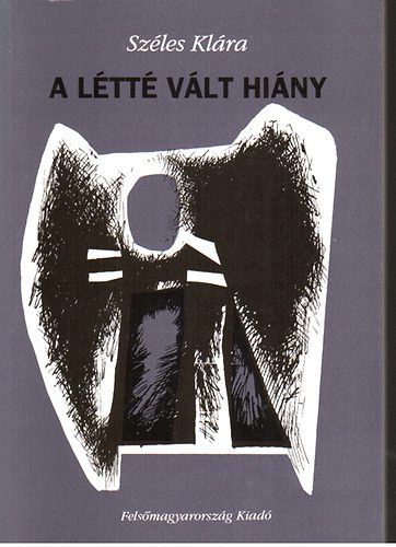 Sz�les Kl�ra - A l�tt� v�lt hi�ny (essz�k, tanulm�nyok mai irodalmunkr�l)