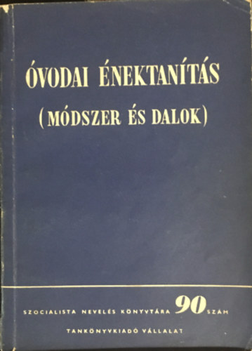 Forrai Katalin, Oláh Zsuzsanna Barát Istvánné - Óvodai énektanítás (Módszer és dalok)