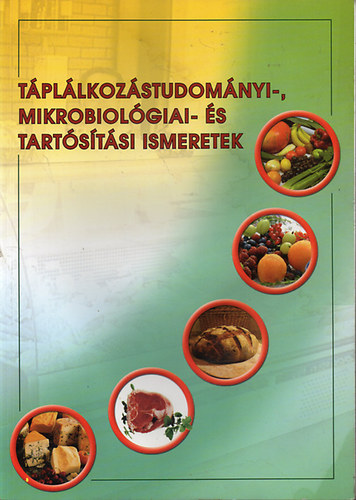 Tim�r L�szl�n�  (szerk.) - T�pl�lkoz�studom�nyi-, mikrobiol�giai- �s tart�s�t�si ismeretek