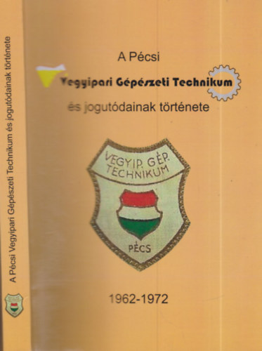 A Pcsi Vegyipari Gpszeti Technikum s jogutdainak trtnete 1962-1972.