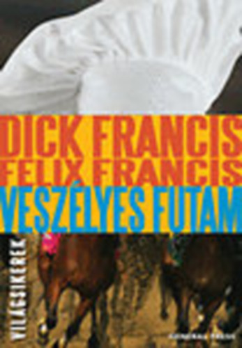 Dick Francis; Felix Francis - Veszlyes futam (Vilgsikerek)