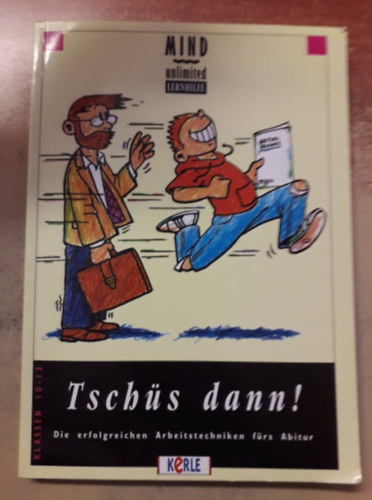 Christiane Sauer Dirk Konnertz - Tsch�s dann! Die erfolgreichen Arbeitstechniken f�rs Abitur - Klassen 10-13