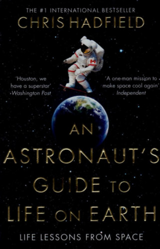 Chris Hadfield - An Astronaut's Guide to Life on Earth