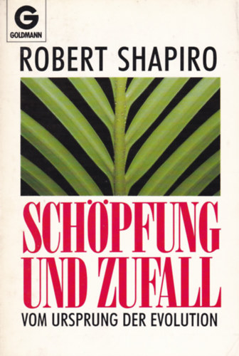 Robert Shapiro - SCHOPFUNG UND ZUFALL - von ursprung der evolution
