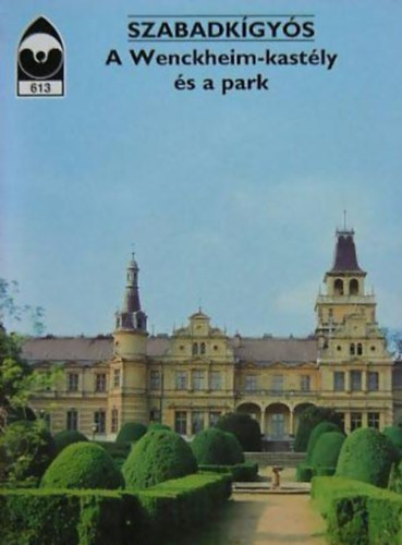 Szabadkígyós - A Wenckheim-kastély és a park- Tájak, Korok, Múzeumok Kiskönyvtára 613.