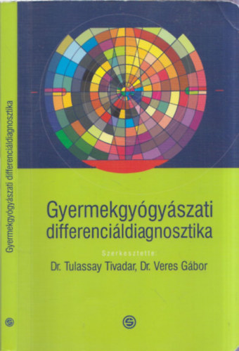Tulassay Tivadar : (szerk.) Veres G�bor (szerk.) - Gyermekgy�gy�szati differenci�ldiagnosztika