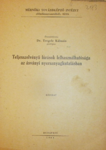 Dr. Tregele Klmn  (szerk.) - Teljesszelvny frsok felhasznlhatsga az svnyi nyersanyagkutatsban