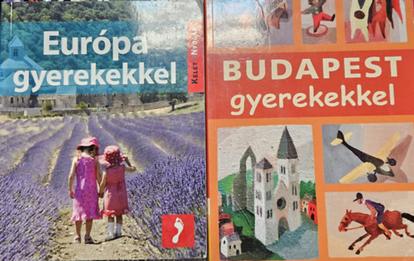 Ss Judit, Mszros Mria, William Gray Farkas Zoltn - 2 m gyerekekkel utazknak: Budapest gyerekekkel + Eurpa gyerekekkel