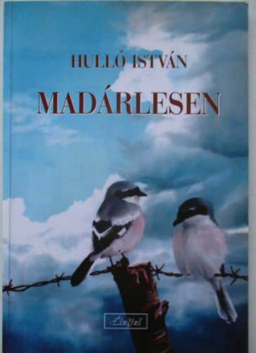 Hulló István - Madárlesen - Jegyzetek Vajdaság élővilágáról