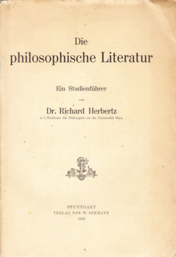 Dr. Richard Herbertz - Die philosophische Literatur. Ein Studienf�hrer von Dr. Richard Herbertz