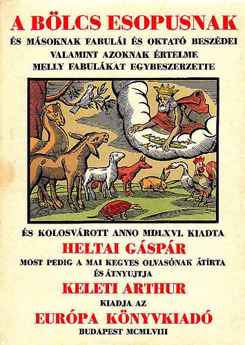 Heltai G�sp�r - A b�lcs Esopusnak �s m�soknak fabul�i  (reprint)