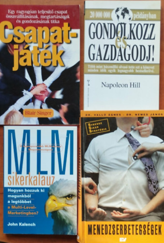 Blair Singer, Napoleon Hill, Dr.Valló-Dr.Bárány-Dr.Nemes John Kalench - 4db Vállalkozó könyv:MLM sikerkalauz,Csapatjáték,Gondolkozz és gazdagodj!,Menedzserbetegségek