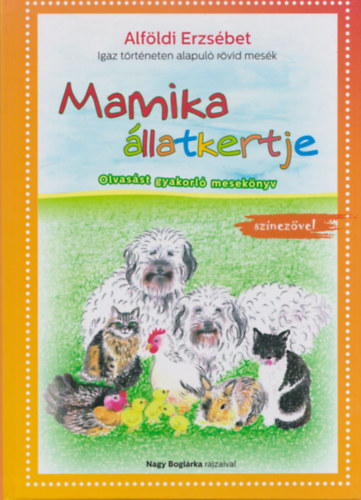 Alföldi Erzsébet - Mamika állatkertje (Olvasást gyakorló mesekönyv) - Olvasást gyakorló, szó-ta-go-lós mesekönyv (2 mű egy kötetben)