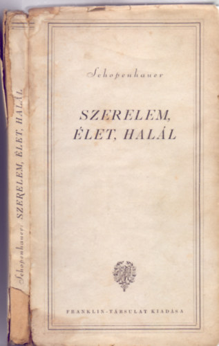 Schopenhauer - Szerelem, let, hall (Franklin-Trsulat)
