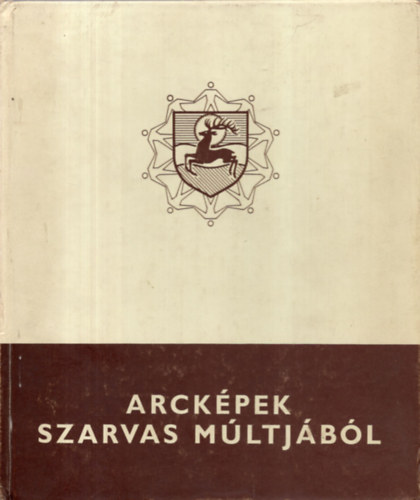 Dr. Tth Lajos - Arckpek Szarvas mltjbl