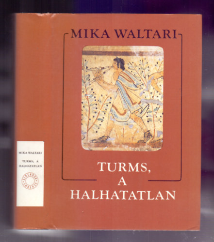 Mika Waltari - Turms, a halhatatlan. Földi élete tíz könyvben, Kr.e. körülbelül 520-450 között. - (Századok-Emberek)