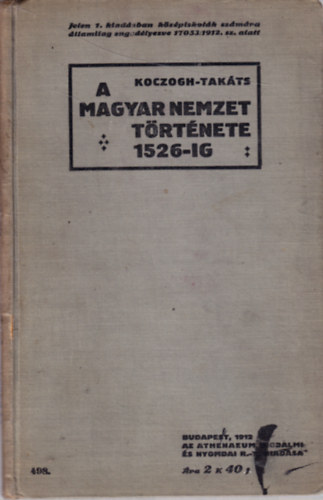 Dr. Koczogh Andr�s, Dr. Tak�ts Gy�rgy - A magyar nemzet t�rt�nete 1526-ig
