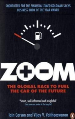 Vijay V. Vaitheeswaran Iain Carson - Zoom - The Global Race to Fuel The Car of the Future (Globális versenyfutás a jövő autójának meghajtásáért)