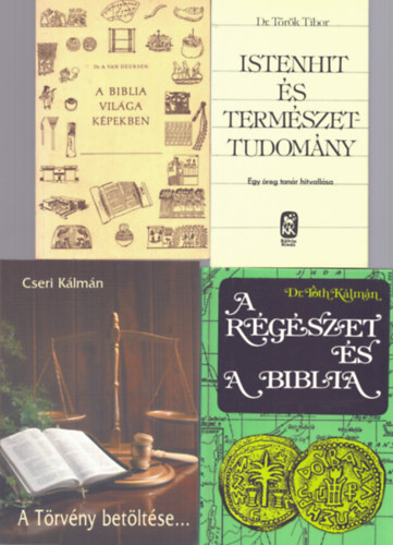 Dr. Trk Tibor, Dr. A. Van Deursen, Dr. Tth Klmn, Cseri Klmn - 4 db vallsi knyv: Istenhit s termszettudomny + A Biblia vilga kpekben + A rgszet s a Biblia + A Trvny betltse
