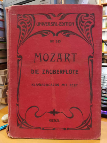 Mozart, Wilhelm Kienzl - Die Zauberfl�te (JL Flauto Magico) oper in zwei akten (Universal-Edition No 245) Klavierauszug mit text