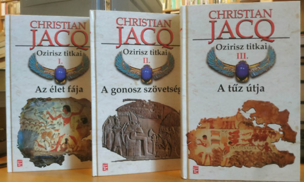 Christian Jacq - 3 db Christian JacQ - Ozirisz titkai I-III.: Az �let f�ja + A gonosz sz�vets�ge + A t�z �tja