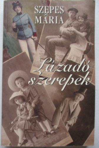 Szepes M�ria - L�zad� szerepek