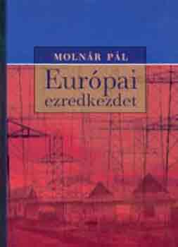 Molnr Pl - Eurpai ezredkezdet (Politikai tabuk a globalizciban)